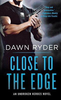 Close to the Edge: An Unbroken Heroes Novel 1250770890 Book Cover