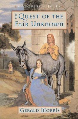 The Quest of the Fair Unknown (The Squire's Tales) 0618631526 Book Cover