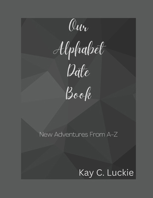 Our Alphabet Date Book: New Adventures From A-Z            Book Cover