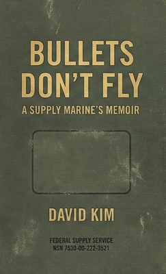 Bullets Don't Fly: A Supply Marine's Memoir B0G65787NM Book Cover