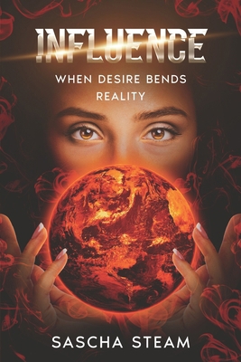 Influence: When Desire Bends Reality 1764221036 Book Cover