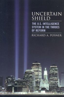 Uncertain Shield: The U.S. Intelligence System ... 074255127X Book Cover