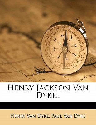 Henry Jackson Van Dyke.. 1171753683 Book Cover