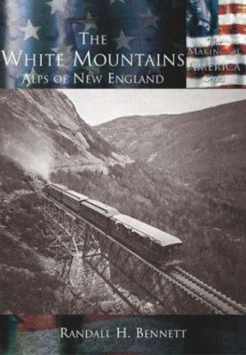 The White Mountains:: Alps of New England 0738524336 Book Cover