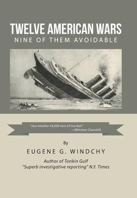 Twelve American Wars: Nine of Them Avoidable 1796040606 Book Cover