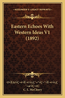 Eastern Echoes With Western Ideas V1 (1892) 1166436527 Book Cover