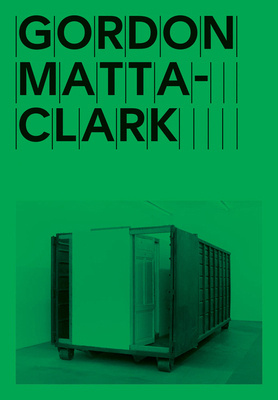Gordon Matta-Clark: Open House 1942884478 Book Cover