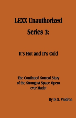 LEXX Unauthorized, Series 3: It's Hot and It's ... 1990860567 Book Cover