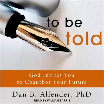 To Be Told: God Invites You to Coauthor Your Fu... B08ZBJ4HZC Book Cover