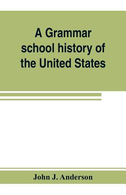 A grammar school history of the United States: ... 9353803586 Book Cover