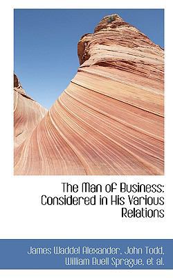 The Man of Business: Considered in His Various ... 1103034383 Book Cover