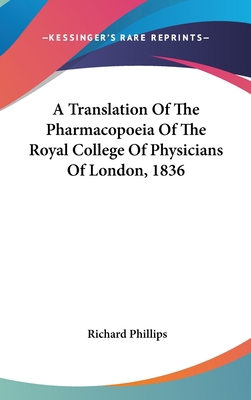 A Translation Of The Pharmacopoeia Of The Royal... 0548328501 Book Cover