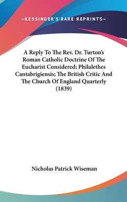 A Reply To The Rev. Dr. Turton's Roman Catholic... 0548924856 Book Cover