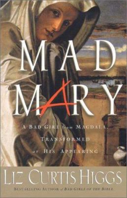 Mad Mary: A Bad Girl from Magdala, Transformed ... 1578566967 Book Cover