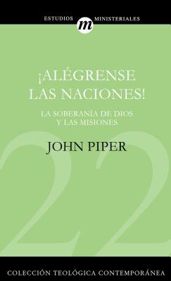 ¡Alégrense Las Naciones!: La Supremacía de Dios... [Spanish] 8482675141 Book Cover