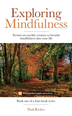 Exploring Mindfulness: Twenty-six weekly sessio... 1792064470 Book Cover