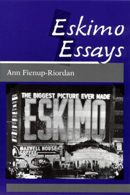 Eskimo Essays: Yup'ik Lives and How We See Them 0813515890 Book Cover