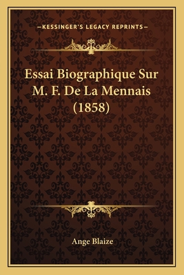 Essai Biographique Sur M. F. De La Mennais (1858) [French] 1167608682 Book Cover