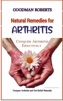 Natural Remedies for Arthritis: Conquer Arthrit...            Book Cover