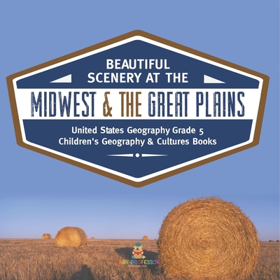 Beautiful Scenery at the Midwest & the Great Pl... 1541960777 Book Cover