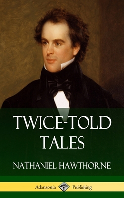 Twice-Told Tales (Hardcover) 1387818023 Book Cover