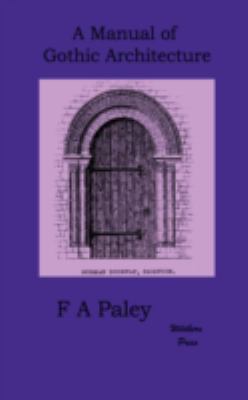 A Manual of Gothic Architecture 1848300514 Book Cover