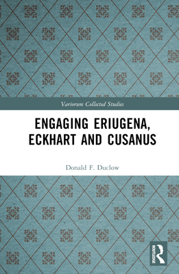 Engaging Eriugena, Eckhart and Cusanus 1032443901 Book Cover