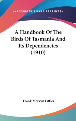 A Handbook Of The Birds Of Tasmania And Its Dep... 0548987866 Book Cover