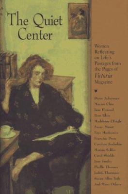 The Quiet Center: Women Reflecting on Life's Pa... 0688154646 Book Cover