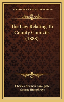 The Law Relating To County Councils (1888) 1167304608 Book Cover