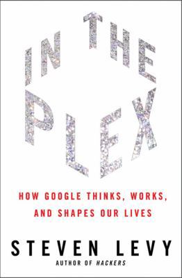 In the Plex: How Google Thinks, Works, and Shap... 1416596585 Book Cover