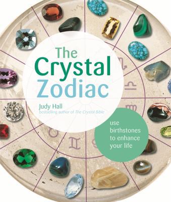 The Crystal Zodiac: Use Birthstones to Enhance ... 1841814296 Book Cover