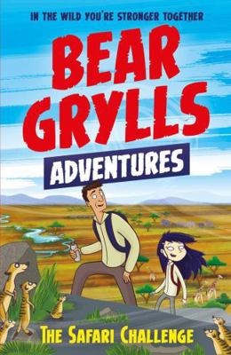 A Bear Grylls Adventure 8: The Safari Challenge 1786960532 Book Cover