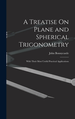 A Treatise On Plane and Spherical Trigonometry:... 1017598517 Book Cover