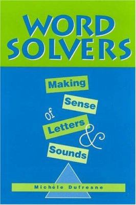 Word Solvers: Making Sense of Letters and Sounds 0325004560 Book Cover