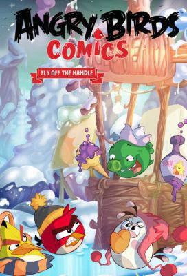 Angry Birds Comics Volume 4: Fly Off the Handle 1631406531 Book Cover