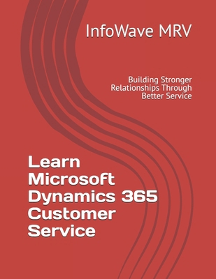 Learn Microsoft Dynamics 365 Customer Service: ... B0DPB9DWY7 Book Cover