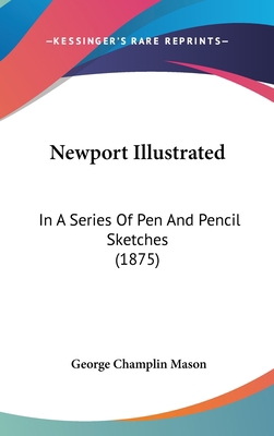 Newport Illustrated: In A Series Of Pen And Pen... 1120786215 Book Cover