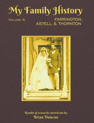 My Family History: Volume 6: Farrington, Astell... 0991503244 Book Cover