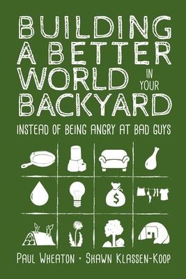 Building a Better World in Your Backyard: Inste... 1999171403 Book Cover