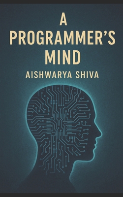 A Programmer's Mind: The Philosophy and Psychol... B0F5WTVMS1 Book Cover