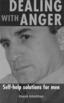 Dealing with Anger : Self-Help Solutions for Men 187645105X Book Cover