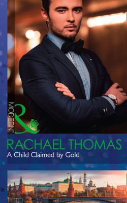 A Child Claimed By Gold (One Night With Consequ... 0263923894 Book Cover
