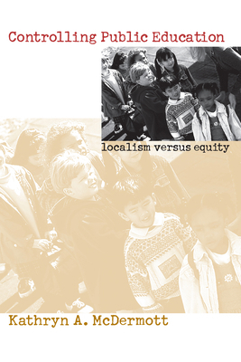 Controlling Public Education: Localism Versus E... 0700609717 Book Cover
