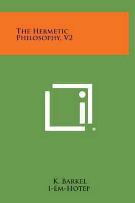 The Hermetic Philosophy, V2 1258871653 Book Cover