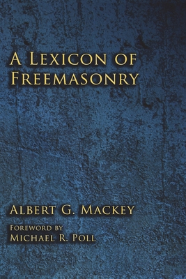 A Lexicon of Freemasonry 1613423551 Book Cover