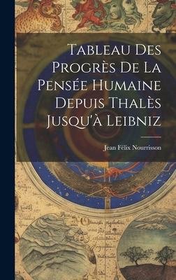 Tableau Des Progrès De La Pensée Humaine Depuis... [French] 1020240989 Book Cover