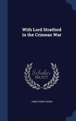 With Lord Stratford in the Crimean War 1340219352 Book Cover