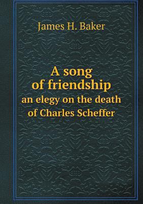 A song of friendship an elegy on the death of C... 5518763247 Book Cover