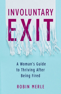 Involuntary Exit: A Woman's Guide to Thriving A... 1647423090 Book Cover